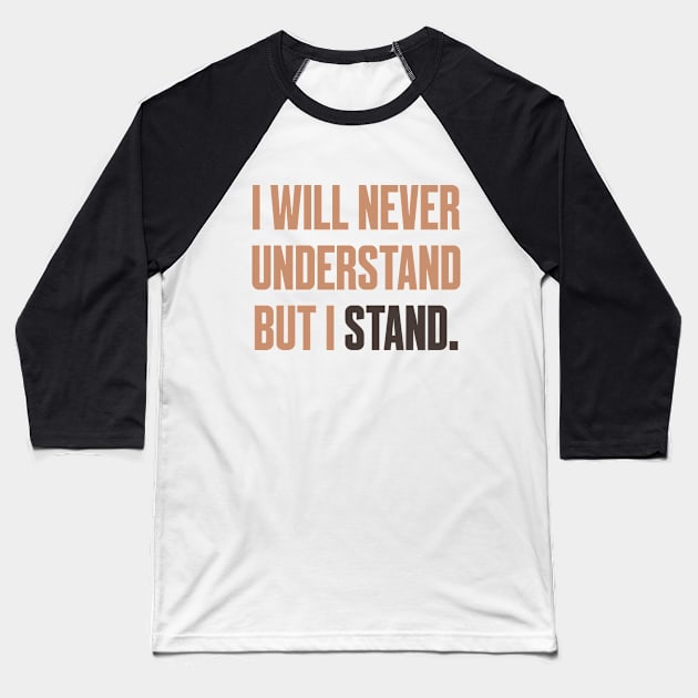 Never Understand LGBT BLM Justice Equality Stand Social Baseball T-Shirt by Mellowdellow